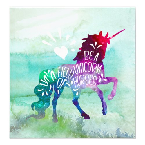 Be A Unicorn In A Field Of Horses Inspirational Photo Print