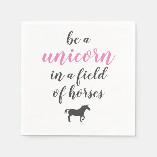 be a unicorn in a field of horses napkins