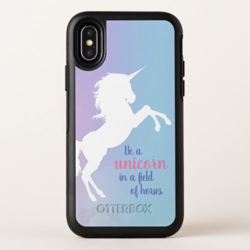 Be a unicorn in a field of horses  rainbow  OtterBox Symmetry iPhone X Case