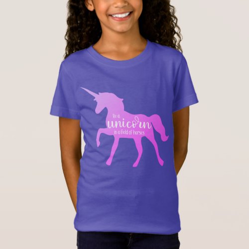 Be a unicorn in a field of horses T_Shirt