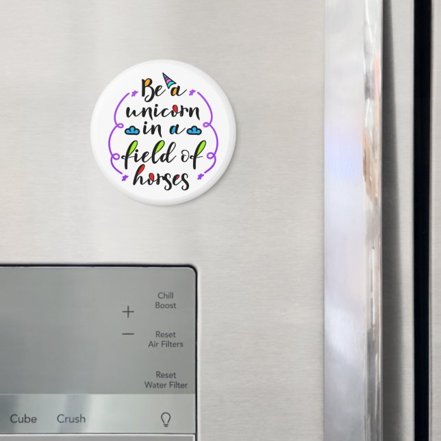 Be a Unicorn in a Field of Horses Typography ZKA Magnet (In Situ (Fridge))