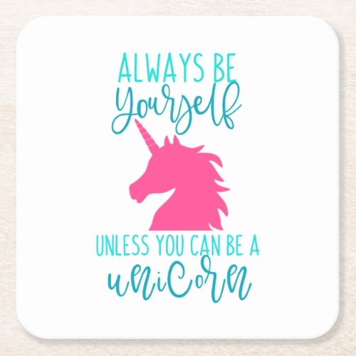 Be a Unicorn  Square Paper Coaster