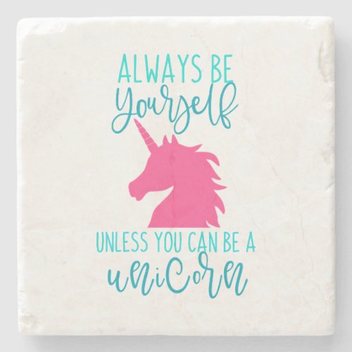Be a Unicorn  Stone Coaster