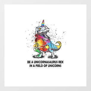 Be A Unicornasaurus Rex In A Field Of Unicorns kid Floor Decals