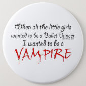 Be a Vampire Quote Pinback Button (Front)
