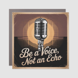 Be A Voice, Not An Echo Car Magnet