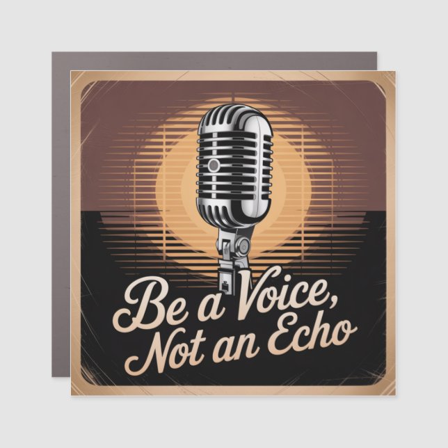 Be A Voice, Not An Echo Car Magnet (Front)