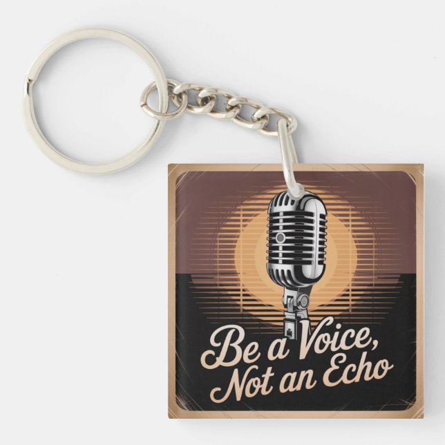 Be A Voice, Not An Echo Keychain (Front)