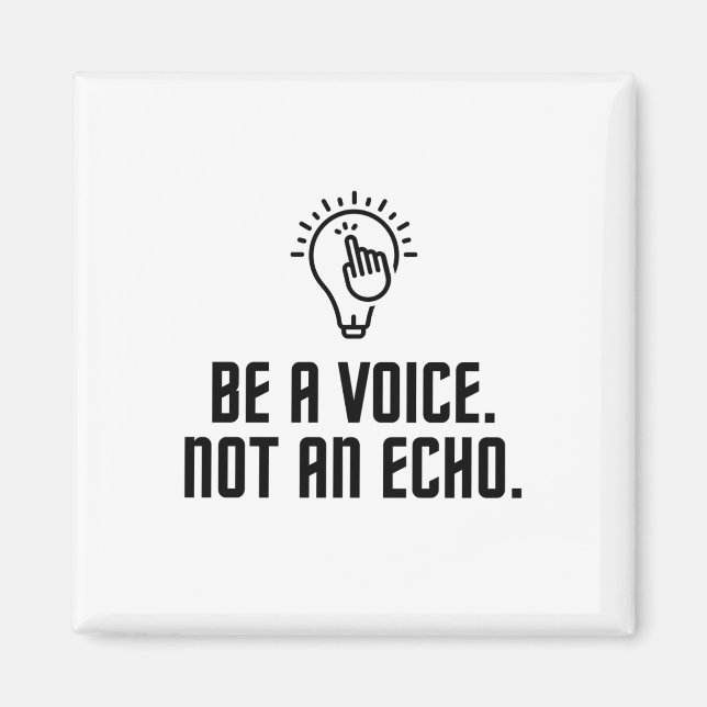 Be a voice not an echo magnet (Front)