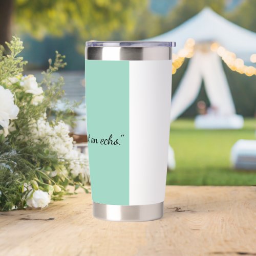 Be a Voice Not an Echo Sage Green Mug Insulated Tumbler