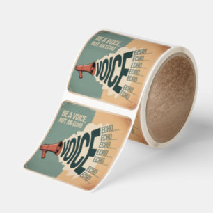 Be A Voice, Not An Echo Square Sticker