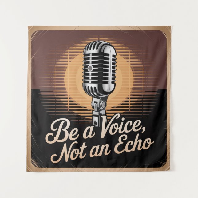 Be A Voice, Not An Echo Tapestry (Front)