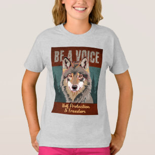 Be a Voice - Wolf Protection and Freedom T-Shirt