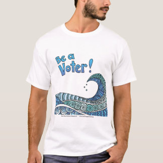 Be a Voter / Blue Wave design T-Shirt