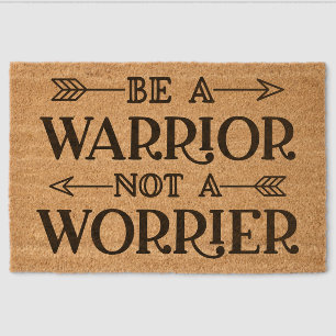 Be a Warrior Not a Worrier Coir Doormat – Inspirat Fiber Doormat
