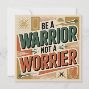 Be A Warrior, Not A Worrier Invitation