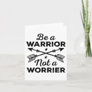 Be A Warrior Not A Worrier Motivational Insrationa Card
