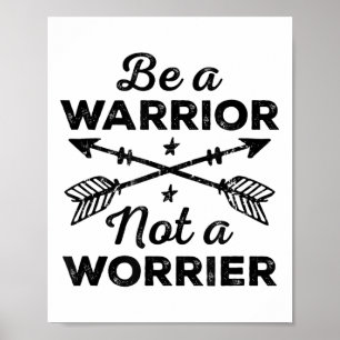 Be A Warrior Not A Worrier Motivational Insrationa Poster