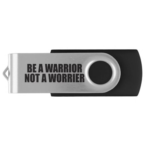 Be A Warrior Not A Worrier _ Motivational Words USB Flash Drive
