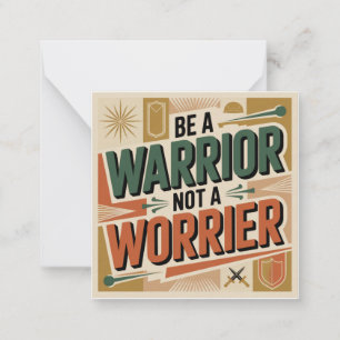 Be A Warrior, Not A Worrier Note Card