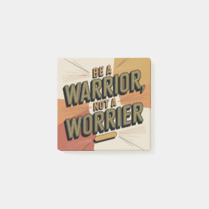 Be A Warrior, Not A Worrier Post-it Notes