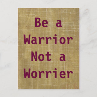 Be a Warrior, Not a Worrier Postcard