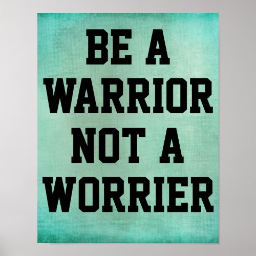 Be a Warrior Not a Worrier Quote Poster
