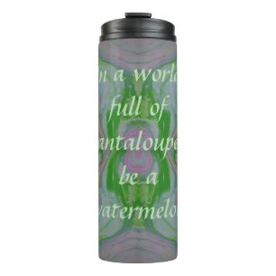 Be a Watermelon Tumbler