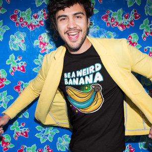 Be a Weird Banana Funny Pop Art T-Shirt