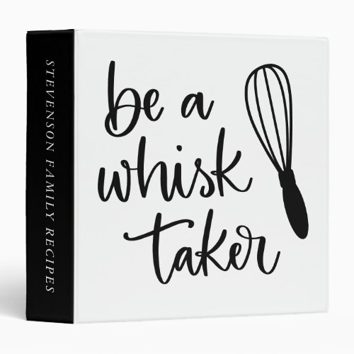 Be A Whisk Taker  Cute Kitchen Chef Baking Recipe 3 Ring Binder
