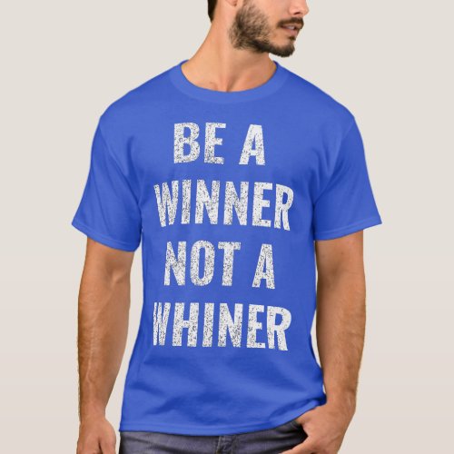 Be A Winner Not A Winner Funny Motivational Text D T_Shirt