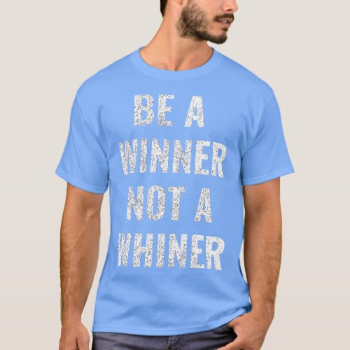 Be A Winner Not A Winner Funny Motivational Text D T_Shirt