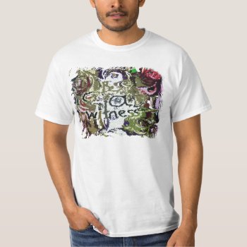 Be A Witness T-shirts by fantasiart at Zazzle