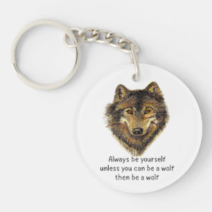 Be a Wolf Fun Inspirational Wolf Quote Keychain