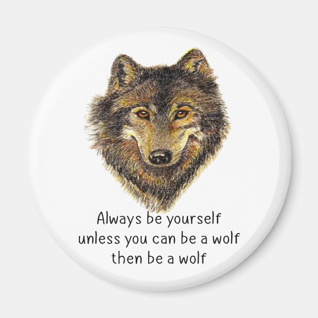 Be a Wolf Fun Inspirational Wolf Quote Magnet (Front)
