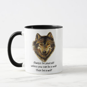 Be a Wolf Fun Inspirational Wolf Quote Mug
