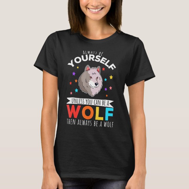 Be A Wolf   Wolf   Quote T-Shirt (Front)