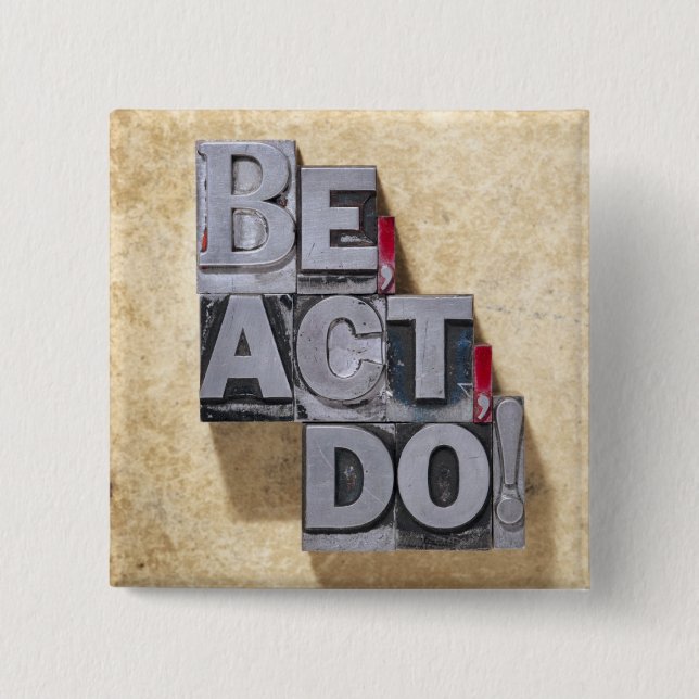Be, Act , Do Button (Front)