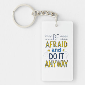 Be afraid and do it anyway keychain