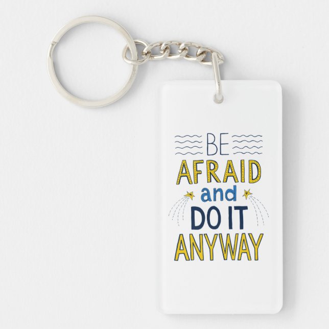 Be afraid and do it anyway keychain (Front)
