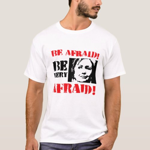 Be afraid Be Very Afraid _ Anti Hillary pngpng T_Shirt