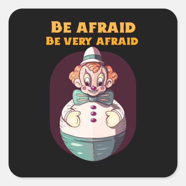 Be Afraid Be Very Afraid Evil Clown Design Square Sticker (Front)