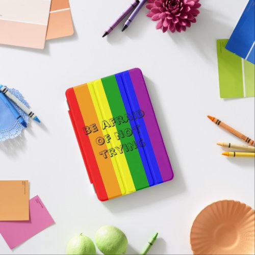 Be afraid of not trying rainbow colors ipad cover