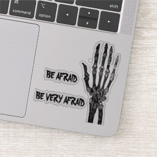 Be afraid sticker