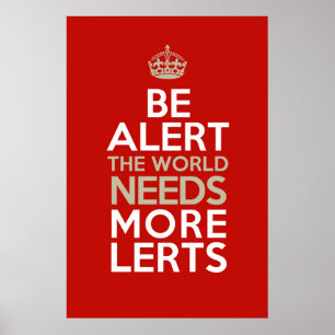 Be Alert! The world needs more lerts! Poster