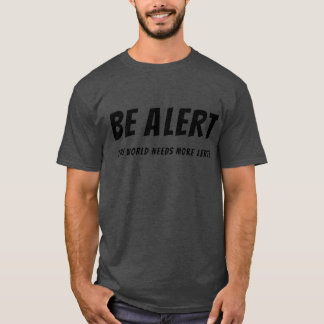 Be Alert the world needs more Lerts T-Shirt