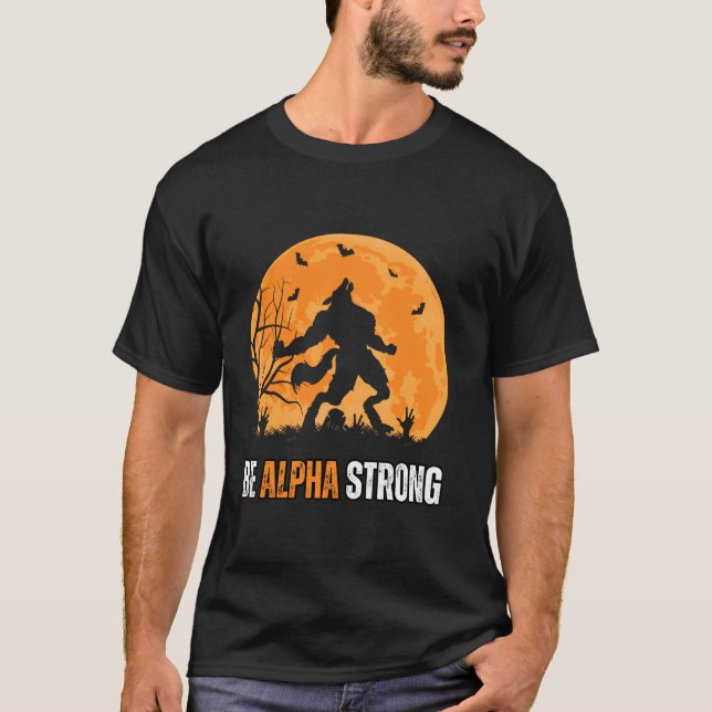 Be Alpha Strong Alpha Wolf Meme Strong and Confide T-Shirt (Front)
