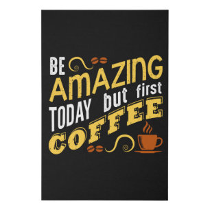 Be Amazing Today but First Coffee Faux Canvas Print