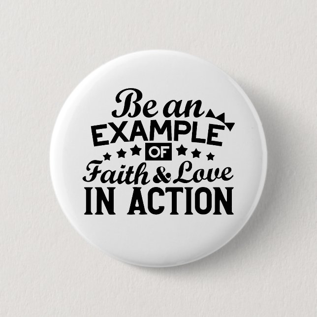Be an Example of Faith and Love in Action Button (Front)