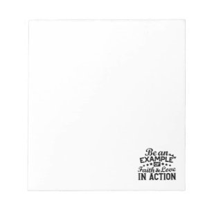 Be an Example of Faith and Love in Action Notepad